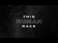 THIS HUMAN RACE | Sunday June 7, 2020