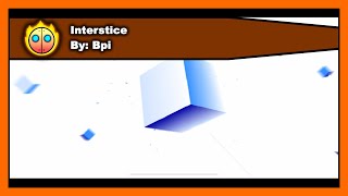 [AUTO LEVEL] Geometry Dash - Interstice by Bpi