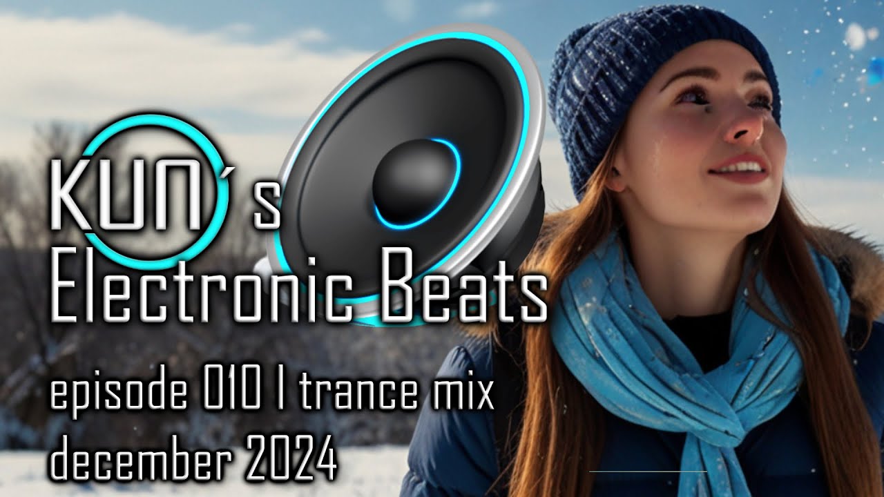 🎵 KUNO´s Electronic Beats 010 [TRANCE MIX Top 30 december 2024] 🎵 ...