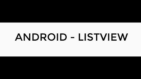 ANDROID - LISTVIEW TUTORIAL IN JAVA