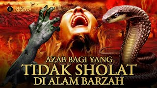 Azab Tidak Sholat di Alam Barzah
