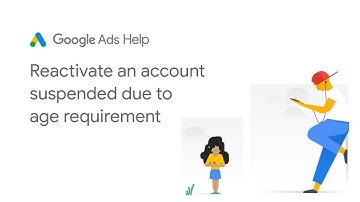 Google Ads Help: Reactivate a Google Ads account suspended due to age requirement