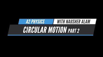Teaching Circle A2 Physics: Circular Motion Part 2