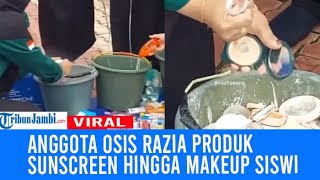 Viral Anggota Osis Hancurkan Sunscreen Hingga Makeup Milik Siswi