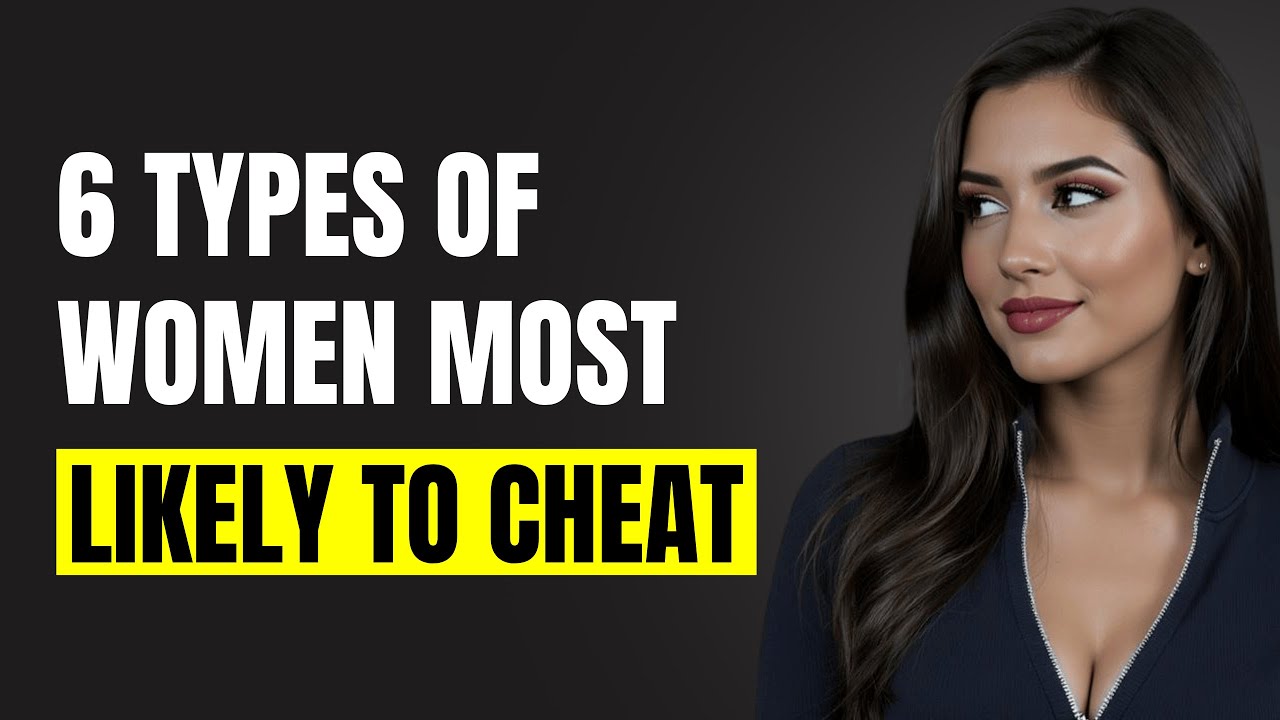 The Types Of Women Most Likely To Cheat (According To Psychology) | Female Psychology