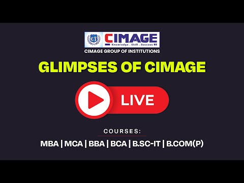 CIMAGE Group of Institutions | Best College for MBA, MCA, BBA, BCA, B.Sc-IT, B.Com(P) | Live Stream
