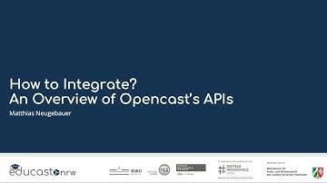 How to integrate? An overview of Opencast’s APIs