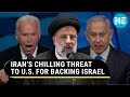 &#39;U.S. Will Pay&#39;: Iran&#39;s Open Threat Amid Attacks On American Bases Over Support To Israel