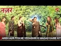 Nazar | नज़र | Ansh aur Piya ne Vedashri ki madad kaise ki?