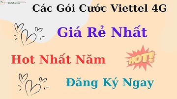 Các Gói Cước Viettel 4G Giá Rẻ Nhất: Tổng Hợp Các Gói Cước Hot Nhất Năm 2024