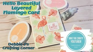 Layered Stamping Hello Beautiful Flamingo Card +Save the Crafty YouTuber Hop 2020