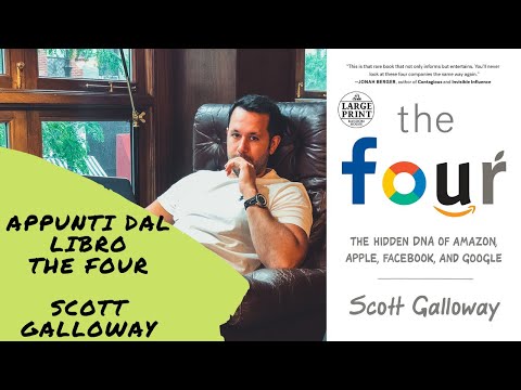 Il DNA Segreto di Amazon, Apple, Facebook e Google - The Four - I Padroni Scott Galloway