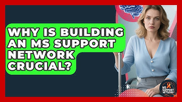 Why Is Building An MS Support Network Crucial? - MS Support Network
