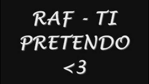 raf - ti pretendo