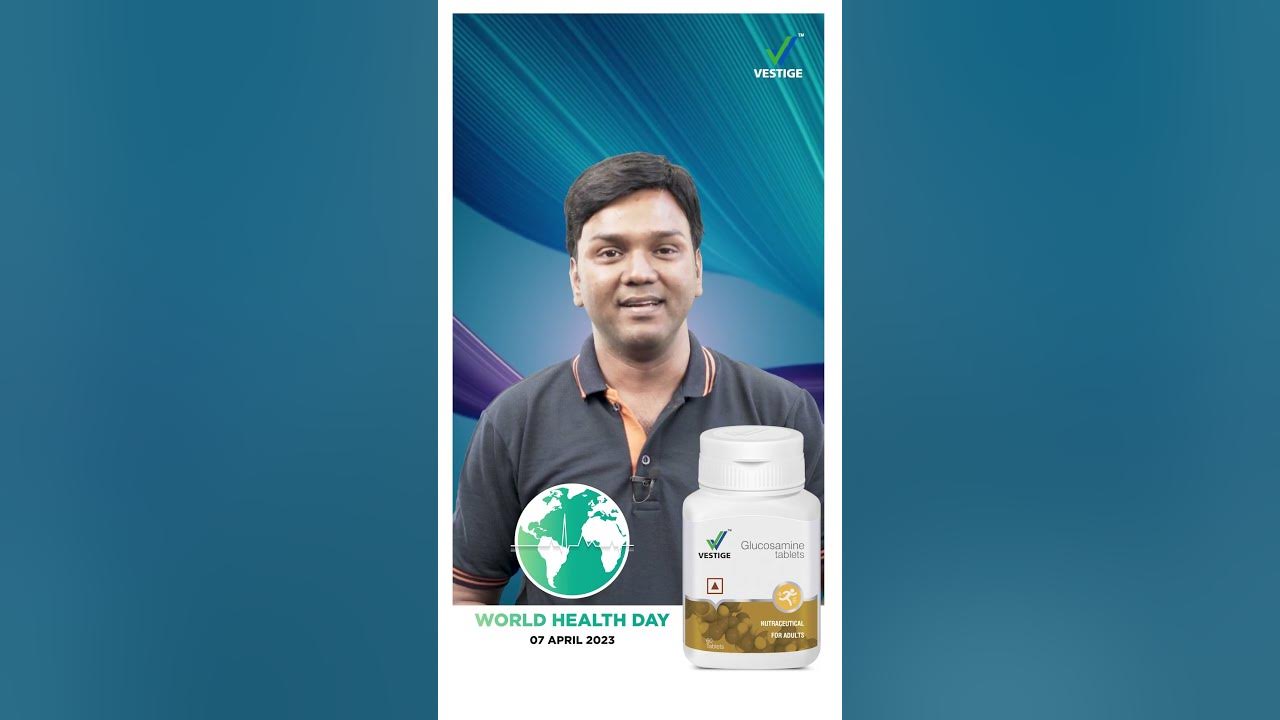 Vestige Glucosamine Tablets World Health Day YouTube