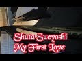 Shuta Sueyoshi - My First Love - ピアノ - 弾いてみた