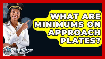 What Are Minimums On Approach Plates? - Air Traffic Insider