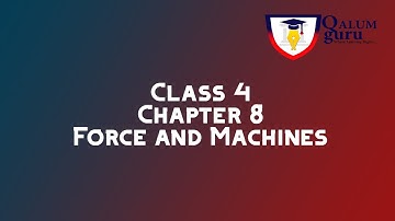 Science | Class 4 | Chapter 8 | Forces and Machines | Qalum Guru