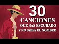 30 Canciones que has escuchado Y no sabes el Nombre (Canciones que no te sabes el nombre)#2022