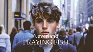 PRAYING FISH - Neverland (Official Music Video)