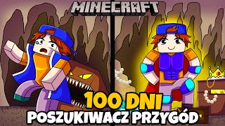 100 DNI POSZUKIWACZ PRZYGÓD w Minecraft