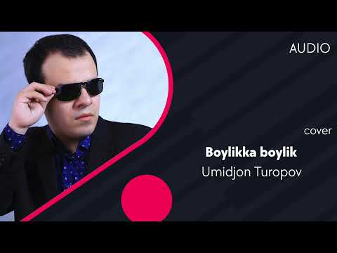 Umidjon Turopov — Boylikka boylik | Умиджон Туропов — Бойликка бойлик (cover Bojalar) (AUDIO)