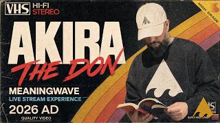 🔴 AKIRA THE DON MEANINGWAVE LIVE EXPERIENCE 2026 AD