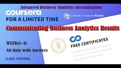 Communicating Business Analytics Results, week (1-4) All Quiz Answers with Assignments.