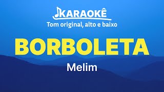 Melim - Borboleta | Tom original, alto e baixo (Karaokê No Seu Tom)