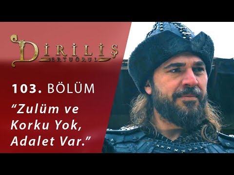 Diriliş Ertuğrul 103. Bölüm - Zulüm ve Korku Yok, Adalet Var