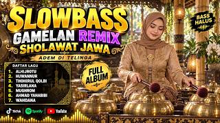 SLOW BASS GAMELAN REMIX SHOLAWAT 🌙 Adem & Syahdu | Full Album Sholawat Malam