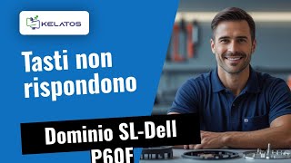 Il tuo Dominio SL-Dell P60F non risponde? 🔧 Sostituzione tastiera