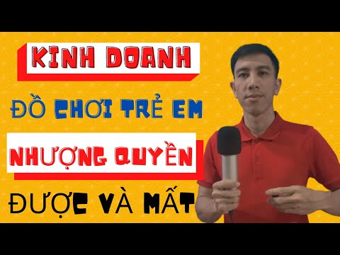 #1 Kinh doanh đồ chơi trẻ em nhượng quyền được gì mất gì | Trần Tấn Tài Mới Nhất