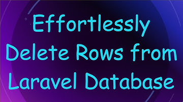Effortlessly Delete Rows from Laravel Database