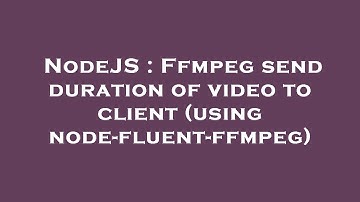 NodeJS : Ffmpeg send duration of video to client (using node-fluent-ffmpeg)