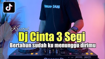 DJ CINTA TIGA SEGI REMIX BERTAHUN SUDAH KU MENUNGGU DIRIMU FULL BASS
