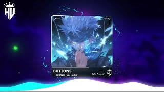 Buttons ( LuonVuiTuoi Remix ) - Nhạc Hot Tik Tok 🔥 | HV Music 🔥