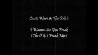 Cassio Ware &amp; The O.G.&#39;s - I Wanna See You Freak (The O.G.&#39;s Freak Mix)