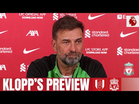 &#39;We Have To Show We Want It More Than Them&#39; | Klopp&#39;s Preview | Fulham vs Liverpool