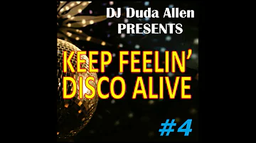 DJ Duda Allen Presents: Keep Feelin' Disco Alive #4