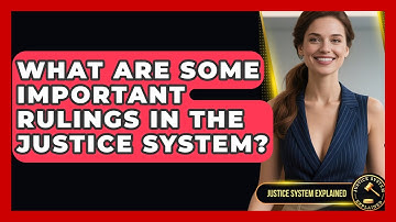 What Are Some Important Rulings in the Justice System? - Justice System Explained