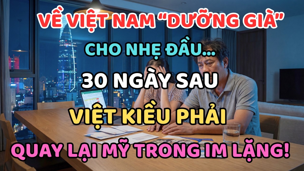 VỀ VIỆT NAM “DƯỠNG GIÀ” CHO NHẸ ĐẦU… 30 NGÀY SAU VIỆT KIỀU QUAY LẠI MỸ TRONG IM LẶNG!