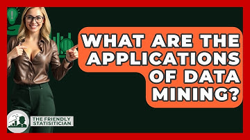 What Are The Applications Of Data Mining? - The Friendly Statistician