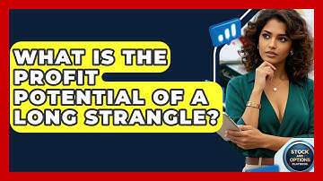 What Is The Profit Potential Of A Long Strangle? - Stock and Options Playbook