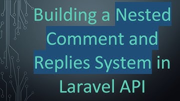 Building a Nested Comment and Replies System in Laravel API