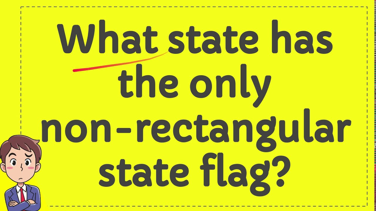What state has the only non rectangular state flag? YouTube