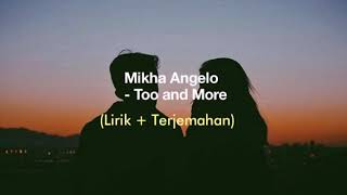 Mikha Angelo - Too and More (Lirik + Terjemahan)