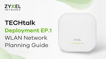TECHtalk - Deployment EP.1 : WLAN Network Planning Guide