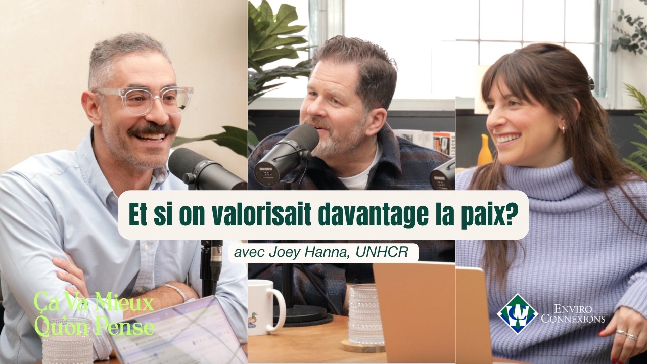 CVMQP #56 Joey Hanna, UNHCR : Et si on valorisait davantage la paix?