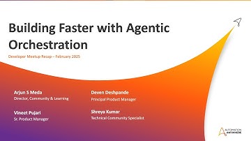 Developer Meetup Feb 2025 Recap - Building Faster with Agentic Orchestration
